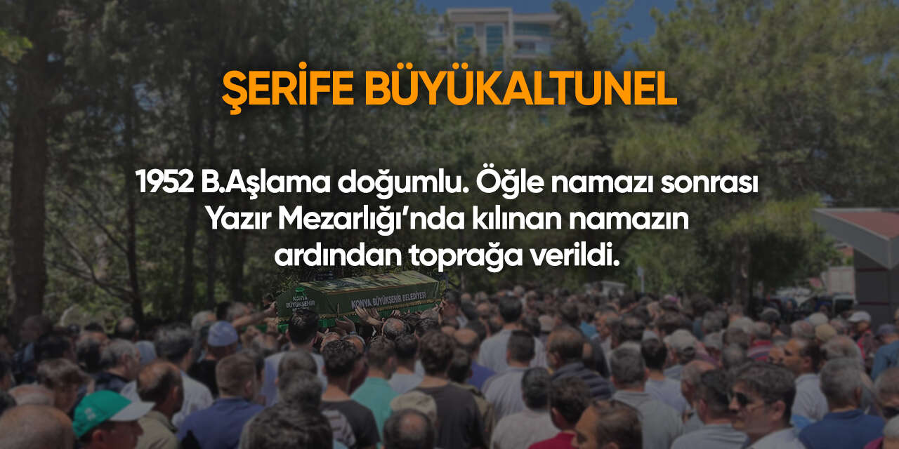 Konya'da bugün vefat edenler | 13 Haziran 2026 17